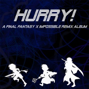 HURRY!: A Final Fantasy X Impossible ReMix Album